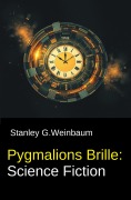 Cover-Bild zum Titel 'Pygmalions Brille: Science Fiction' von 'Stanley G. Weinbaum'