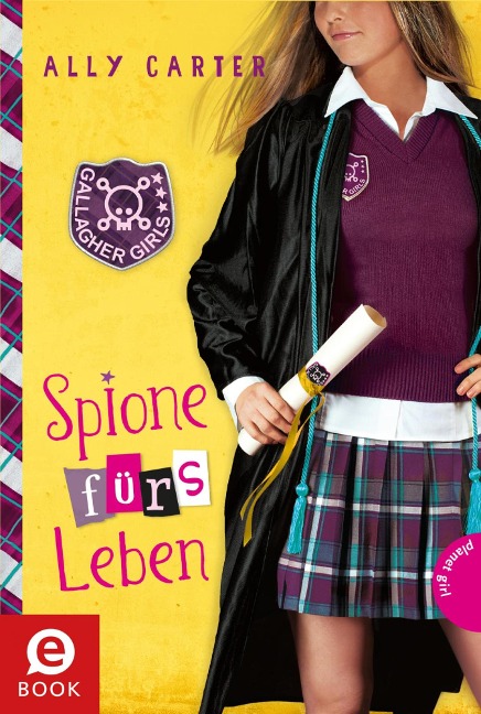 Gallagher Girls 6: Spione fürs Leben - Ally Carter