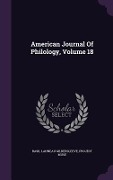 American Journal Of Philology, Volume 18 - Basil Lanneau Gildersleeve, Project Muse