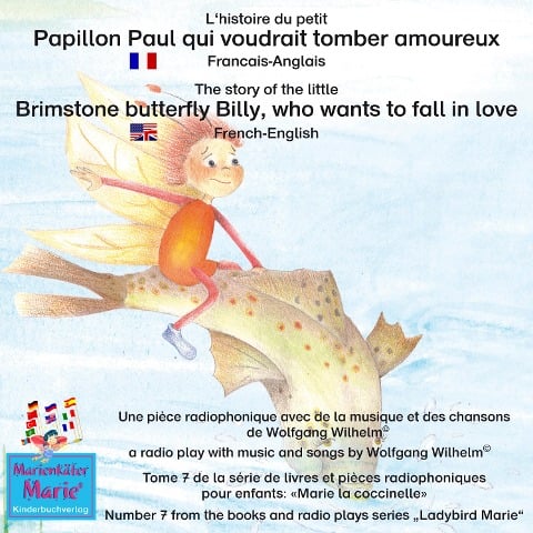 L'histoire du petit Papillon Paul qui voudrait tomber amoureux. Francais-Anglais / A story of the little brimstone butterfly Billy, who wants to fall in love. French-English - Wolfgang Wilhelm, Benedikt Gramm, Sebastian Kiefer, Ingmar Winkler