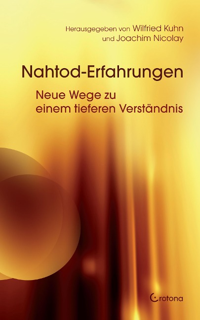 Nahtod-Erfahrungen - Neue Wege zu einem tieferen Verständnis - Wilfried Kuhn, Joachim Nicolay