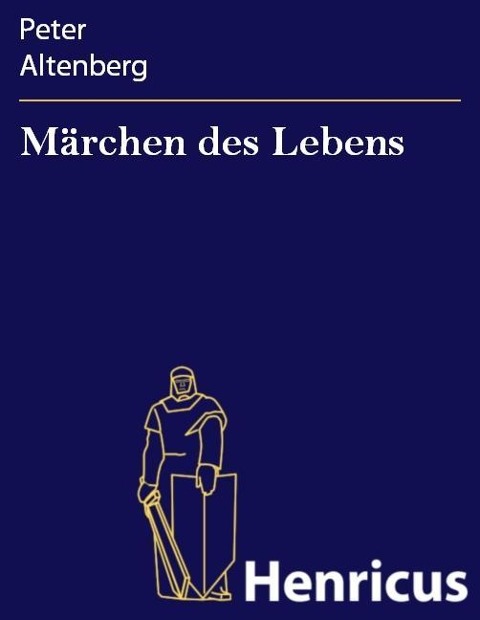 Märchen des Lebens - Peter Altenberg