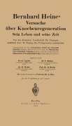 Cover-Bild zum Titel 'Bernhard Heines Versuche über Knochenregeneration' von 'Karl Vogeler, Walter Redenz, Martin Bier'