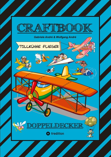 CRAFTBOOK - SUPER AUSMALMOTIVE - FLÜGZEUGE - PILOTEN - LUSTIGE VÖGEL - KNIFFLIGE RÄTSEL - SPANNENDE AUFGABEN - WISSENSWERTES - LUFTRAUM - Gabriele André, Wolfgang André