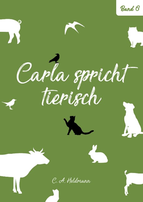 Carla spricht tierisch: Band Nr. 6 - Christine Heldmann
