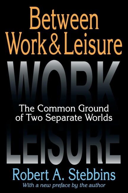 Between Work and Leisure - Robert A. Stebbins