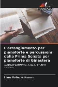 L'arrangiamento per pianoforte e percussioni della Prima Sonata per pianoforte di Ginastera - Liana Pailodze Harron