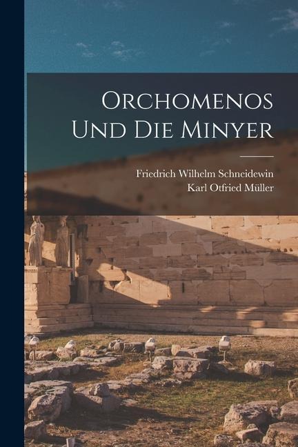 Orchomenos Und Die Minyer - Karl Otfried Müller