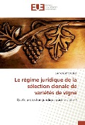 Cover-Bild zum Titel 'Le régime juridique de la sélection clonale de variétés de vigne' von 'Guilhem Siffre Tallien'