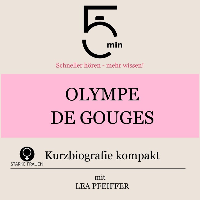 Olympe de Gouges: Kurzbiografie kompakt - Minuten, Minuten Biografien, Lea Pfeiffer