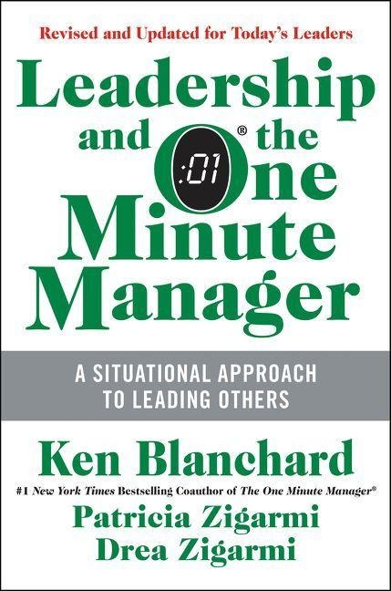 Leadership and the One Minute Manager - Ken Blanchard, Drea Zigarmi, Patricia Zigarmi