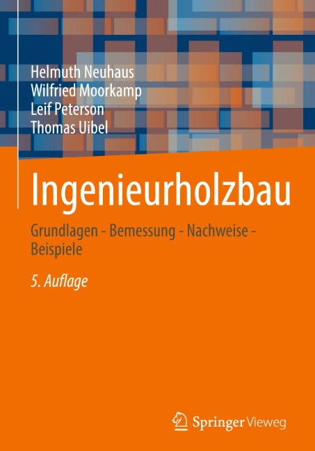 Ingenieurholzbau - Helmuth Neuhaus, Leif Peterson, Thomas Uibel, Wilfried Moorkamp