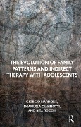 Cover-Bild zum Titel 'The Evolution of Family Patterns and Indirect Therapy with Adolescents' von ''