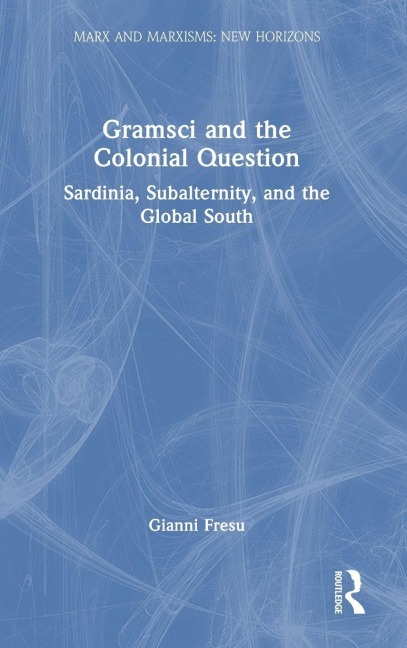 Gramsci and the Colonial Question - Gianni Fresu