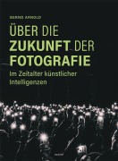 Cover-Bild zum Titel 'Über die Zukunft der Fotografie' von 'Bernd Arnold'