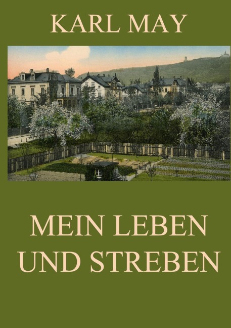 Mein Leben und Streben - Karl May
