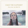 Cover-Bild zum Titel 'Tell Me I'm Pretty' von 'Cage The Elephant'