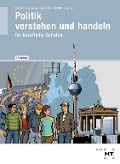 Cover-Bild zum Titel 'Politik verstehen und handeln' von 'Ralf Dietrich, Martina Woitas, Markus Sennlaub, Dunja Neumann, Gesche Thikötter'