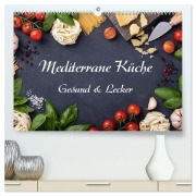 Cover-Bild zum Titel 'Mediterrane Küche - Gesund & Lecker (hochwertiger Premium Wandkalender 2027 DIN A2 quer), Kunstdruck in Hochglanz' von 'Gunter Kirsch'