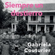 Cover-Bild zum Titel 'Siempre un destierro' von 'Gabriela Couturier'