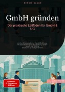 Cover-Bild zum Titel 'GmbH gründen: Der praktische Leitfaden für GmbH & UG' von 'Bendis A. I. Saage - Deutschland'