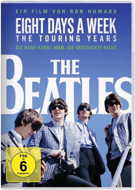 The Beatles: Eight Days A Week - The Touring Years - Mark Monroe, P. G. Morgan