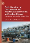 Cover-Bild zum Titel 'Public Narratives of Decolonization and Racial (In)Justice in Central and Southeast Europe' von ''