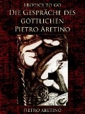 Cover-Bild zum Titel 'Die Gespräche des göttlichen Pietro Aretino' von 'Pietro Aretino'