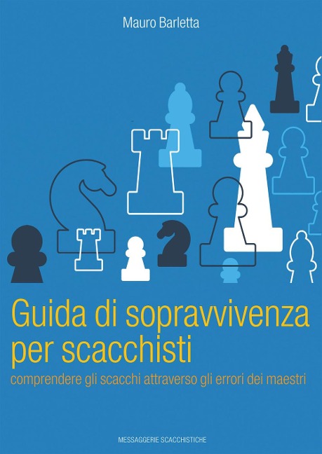 Guida di sopravvivenza per scacchisti. Comprendere gli scacchi attraverso gli errori dei maestri - Mauro Barletta