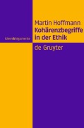 Cover-Bild zum Titel 'Kohärenzbegriffe in der Ethik' von 'Martin Hoffmann'