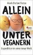 Allein unter Veganern - Mark-Stefan Tietze