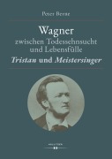 Cover-Bild zum Titel 'Wagner zwischen Todessehnsucht und Lebensfülle' von 'Peter Berne'