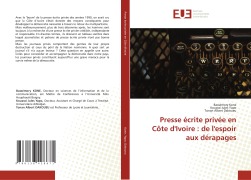 Presse écrite privée en Côte d'Ivoire : de l'espoir aux dérapages - Bassémory Kone, Kouassi Jules Yapo, Tonan Albert Dakoueu