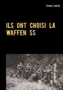 Cover-Bild zum Titel 'ILS ONT CHOISI LA WAFFEN SS' von 'Francis Barthe'