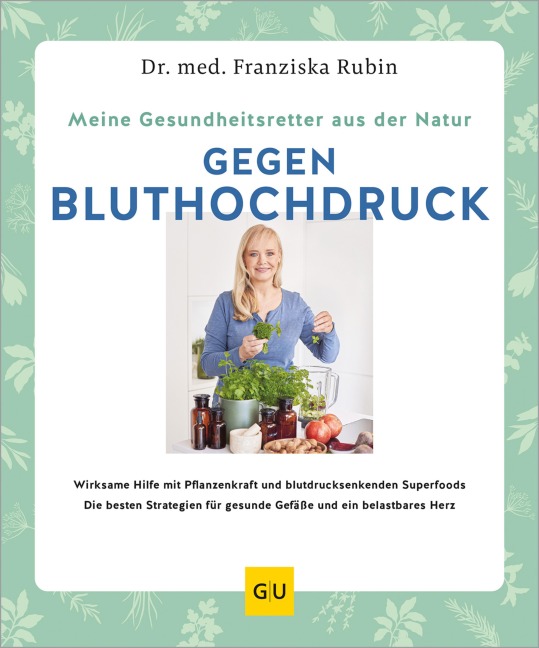 Meine Gesundheitsretter aus der Natur gegen Bluthochdruck - Franziska Rubin