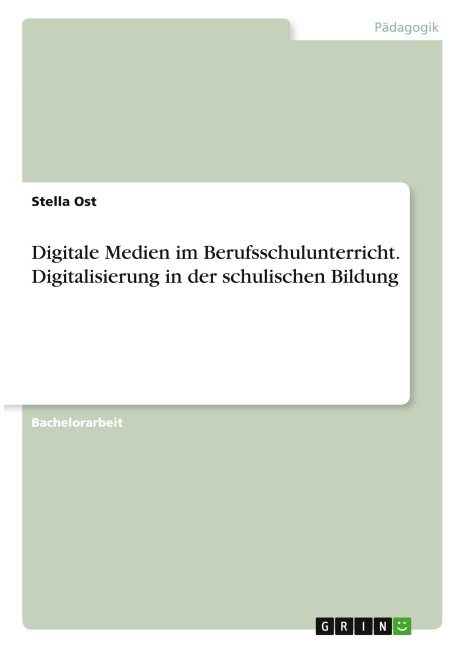 Digitale Medien im Berufsschulunterricht. Digitalisierung in der schulischen Bildung - Stella Ost