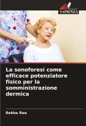 Cover-Bild zum Titel 'La sonoforesi come efficace potenziatore fisico per la somministrazione dermica' von 'Rekha Rao'