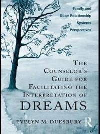 The Counselor's Guide for Facilitating the Interpretation of Dreams - Evelyn M. Duesbury