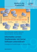 Cover-Bild zum Titel 'Informelles Lernen Studierender mit Social Software unterstützen' von 'Nina Kahnwald, Steffen Albrecht, Sabrina Herbst, Thomas Köhler'