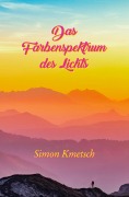 Cover-Bild zum Titel 'Das Farbenspektrum des Lichts' von 'Simon Kmetsch'