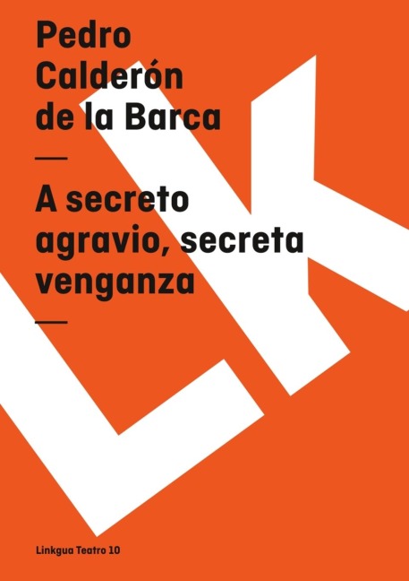 A secreto agravio, secreta venganza - Pedro Calderón De La Barca