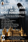 ALS DER TOD KAM, war ich nicht vorbereitet - die unerwartete Begegnung eines reichen Mannes mit dem Sterben - Dantse Dantse