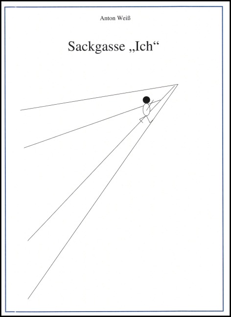 Sackgasse "Ich" - Anton Weiß