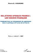 Relations Afrique-France : les gâchis français - Pierre E. Moukoko