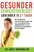 Gesunder Gewichtsverlust - Abnehmen in 21 Tagen - Ameet Aggarwal