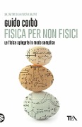 Cover-Bild zum Titel 'Fisica per non fisici. La fisica spiegata in modo semplice' von 'Guido Corbò'
