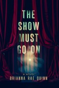 Cover-Bild zum Titel 'The Show Must Go On' von 'Brianna Rae Quinn'