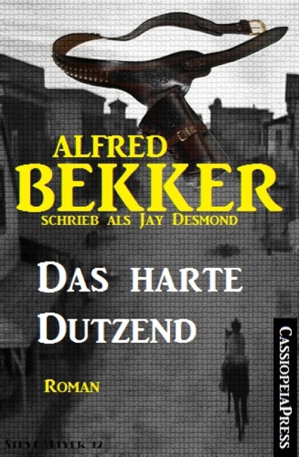 Jay Desmond - Das harte Dutzend - Alfred Bekker