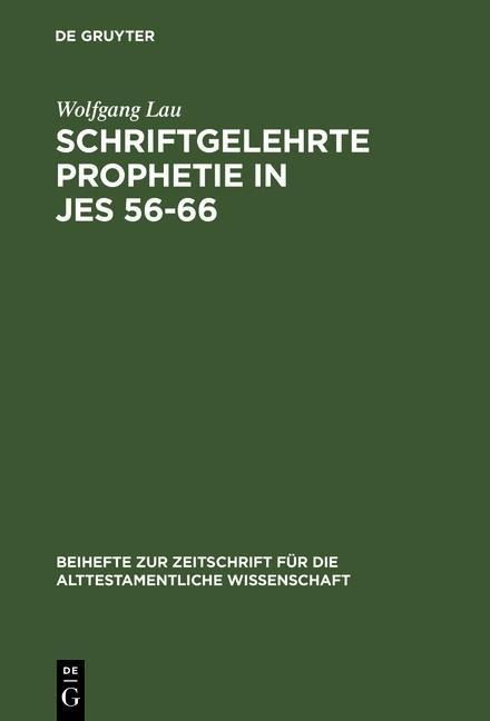 Schriftgelehrte Prophetie in Jes 56-66 - Wolfgang Lau