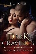 Dark Cravings (Bound to the Shadows, #1) - E. L. Jones